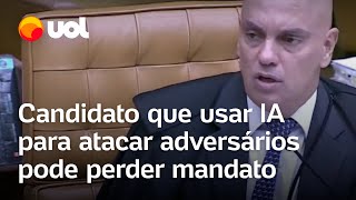 Moraes Candidato que usar IA para atacar adversários pode perder mandato [upl. by Uhthna13]