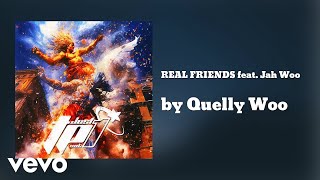 Quelly Woo  REAL FRIENDS feat Jah Woo AUDIO ft Jah Woo [upl. by Nnair374]