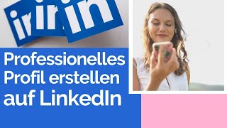 Professionelles Profil erstellen auf LinkedIn [upl. by Nave]