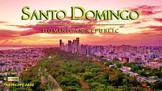 Santo Domingo Dominican Republic 4K  Travel Guide Relaxing Music [upl. by Eeslehc]