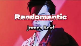 Randomantic James Reid LYRICS [upl. by Hoeg767]