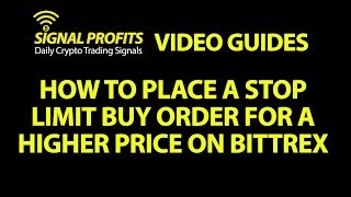 How to Set a Stop Limit Buy Order on Bittrex for a Higher Price [upl. by Parhe]