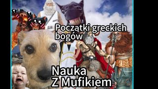 Początki Greckich Bogów ✨ Nauka z Mufikiem [upl. by Zarger]