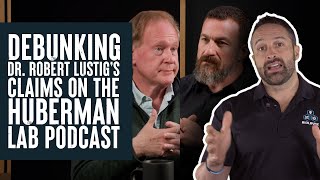 Debunking Dr Robert Lustigs Claims from The Huberman Lab Podcast  Educational Video  Biolayne [upl. by Elton]