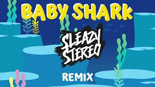 Sleazy Stereo  Baby Shark Remix 🦈 [upl. by Tarsuss]