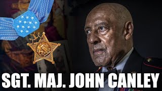 Medal of Honor Recipient Sgt Maj John Canley [upl. by Malinde]