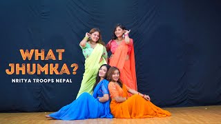 What Jhumka  Nritya Troops Nepal  Dance Choreography [upl. by Drol458]