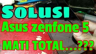 SOLUSI ASUS ZENFONE 5 T00j MATI TOTAL  Dead Solution [upl. by Tarfe]