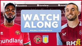 WALSALL V ASTON VILLA  LIVE WATCHALONG [upl. by Garald630]