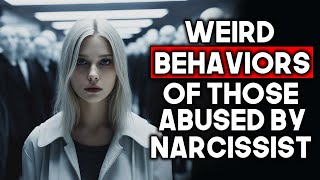 Weird Behaviors of People Abused By Narcissists [upl. by Latta]