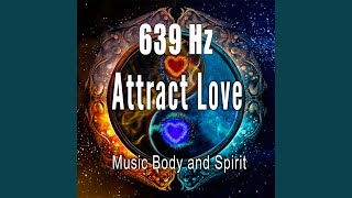 639 Hz Attract Love [upl. by Massab]