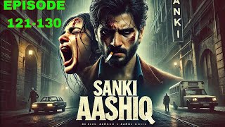 quotSanki Aashiqquot Episode 1211 To 130  Audio By Fm Novel Story  Best Love Story Hindi [upl. by Ynamrej823]