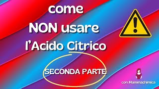 NON usare lAcido Citrico  Seconda Parte [upl. by Ecnedac]