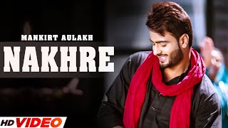 NAKHRE Official Video Mankirt Aulakh  Desi Routz  Latest Punjabi Song 2023  Punjabi Songs 2023 [upl. by Suehtomit]