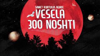 Vesela  Trista Noshti Samet Kurtulus Remix 2023 [upl. by Eednas]