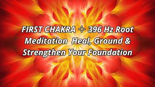 FIRST CHAKRA ✧ 396 Hz Root Meditation Heal Ground amp Strengthen Your Foundation [upl. by Sophey306]