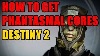 How to Get Phantasmal Cores Destiny 2 [upl. by Ynot]