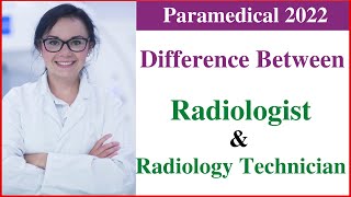 Difference Between Radiologist or Radiology Technician  Radiology course  Paramedical 2022 [upl. by Marlyn918]