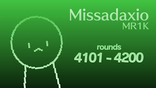 MR1K  Missadaxio  Rounds 4101 to 4200 [upl. by Kcirddot]