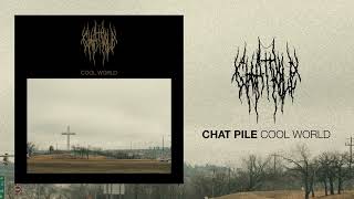 Chat Pile  Cool World Official Album Stream [upl. by Gretna]