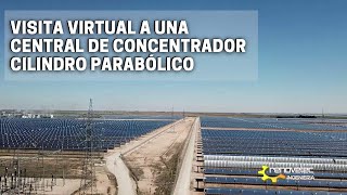 VISITA VIRTUAL A UNA CENTRAL TERMOSOLAR DE CONCENTRADORES CILINDRO PARABÓLICOS [upl. by Amieva]