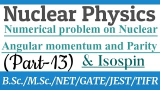 Spin parity Isospin Numerical problems on spin parity numerical problems on Isospin [upl. by Semmes397]