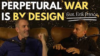 The Horror of War is Perpetual and BY DESIGN  feat Blackwater CEO Erik Prince [upl. by Enelime657]