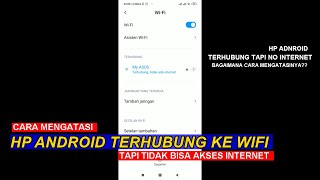 CARA MENGATASI TERHUBUNG KE WIFI TAPI TIDAK BISA INTERNET DI HP ANDROID NO INTERNET [upl. by Ecinue]