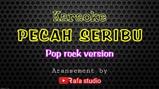 PECAH SERIBU Karaoke versi pop rock [upl. by Hayyikaz]