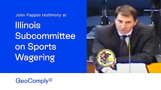 GeoComply’s John Pappas testimony at Illinois Subcommittee on Sports Wagering on April 2019 [upl. by Anaila]