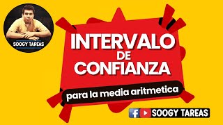 Intervalo de Confianza para la Media Aritmética Soogy Tareas [upl. by Ayin]