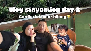 VLOG STAYCATION DAY 2  kehilangan cardlock kamar [upl. by Ultann]