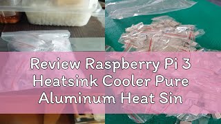 Review Raspberry Pi 3 Heatsink Cooler Pure Aluminum Heat Sink Se [upl. by Adok]