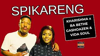 Spikareng  Kharishma x Babethe Gashoazen amp Vida Soul Official Audio [upl. by Atiekal]