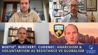 Boetie² Bueckert Cudenec Anarchism amp Voluntaryism as Resistance Against Globalist Criminocracy [upl. by Ahsahtan987]