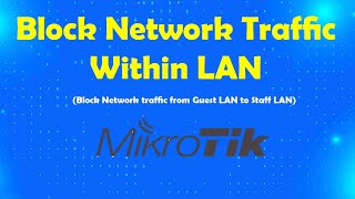 How to block traffic communication within LAN in Mikrotik  Msolved Tech [upl. by Aneri826]