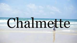 How To Pronounce Chalmette🌈🌈🌈🌈🌈🌈Pronunciation Of Chalmette [upl. by Karr]