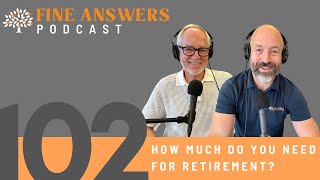 102 – How Much Do You Really Need for Retirement [upl. by Ynnob]