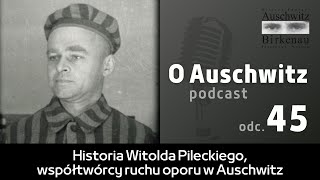 quotO Auschwitzquot odc 45 Historia Witolda Pileckiego współtwórcy ruchu oporu w Auschwitz [upl. by Armillda]