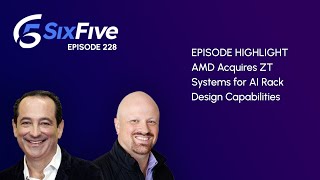 AMD Acquires ZT Systems for AI Rack Design Capabilities  Episode 228  Six Five Podcast [upl. by Meehyrb]