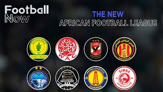 African Football League Will it revolutionise football on the continent  Football Now [upl. by Esele]