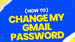 How to Change MY Gmail Password [upl. by Ardnekan]