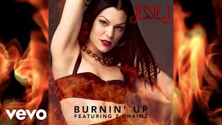 Jessie J  Burnin’ Up ft 2 Chainz Official Audio ft 2 Chainz [upl. by Milt]