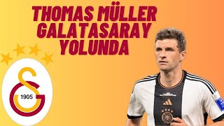 THOMAS MÜLLER GALATASARAY RESMEN ANLAŞTI MI İŞTE DETAYLARI [upl. by Milo611]