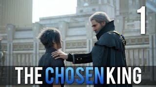 1 The Chosen King Lets Play Final Fantasy XV PS4 Pro w GaLm [upl. by Nyladnar867]