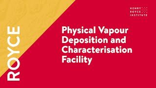 Royce Physical Vapour Deposition and Characterisation Facility [upl. by Atinaej]