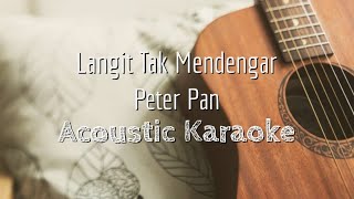 Langit Tak Mendengar  Peterpan  Acoustic Karaoke [upl. by Anivlis]