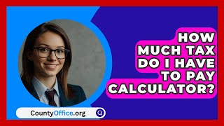 How Much Tax Do I Have To Pay Calculator  CountyOfficeorg [upl. by Ydnirb464]