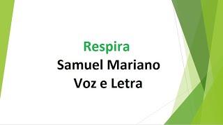 Respira  Samuel Mariano  voz e letra [upl. by Jarvey]