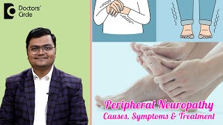 Peripheral Neuropathy  Tingling amp Weakness in Arms amp Legs  Dr Advait Kulkarni  Doctors Circle [upl. by Edijabab]